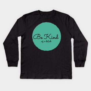 Be Kind Of A Bitch Funny Quote Gift Kids Long Sleeve T-Shirt